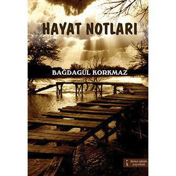 Hayat Notları-Bağdagül Korkmaz