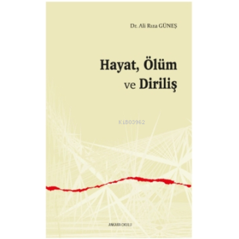 Hayat, Ölüm Ve Diriliş Ali Rıza Güneş