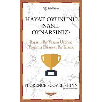 Hayat Oyununu Nasıl Oynarsınız? Florence Scovel Shinn