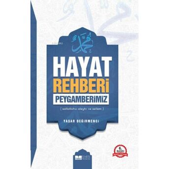 Hayat Rehberi Peygamberimiz Sas Yaşar Değirmenci