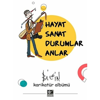 Hayat Sanat Durumlar Anlar Mustafa Bilgin