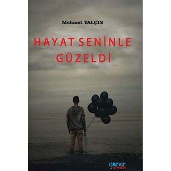 Hayat Seninle Güzeldi - Mehmet Yalçın