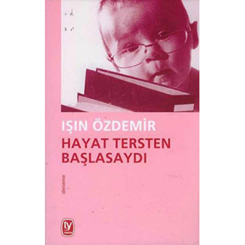 Hayat Tersten Başlasaydı Işın Özdemir