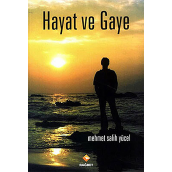 Hayat Ve Gaye-Mehmet Salih  Yücel