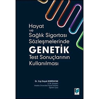 Hayat Ve Sağlık Sigortası Sözleşmelerinde Genetik Test Sonuçlarının Kullanılması