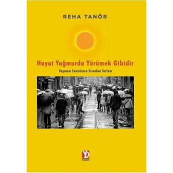 Hayat Yağmurda Yürümek Gibidir - Reha Tanör