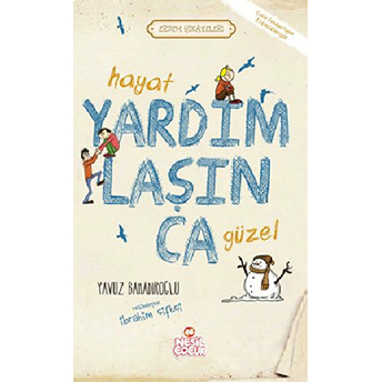 Hayat Yardımlaşınca Güzel - Erdem Hikayeleri Yavuz Bahadıroğlu