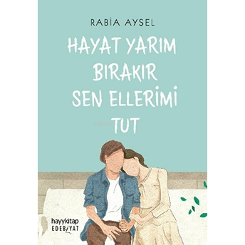 Hayat Yarım Bırakır Sen Ellerimi Tut Rabia Aysel