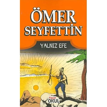 Hayat Yayınları Ömer Seyfettin 5 - Yalnız Efe - Hayat Okul