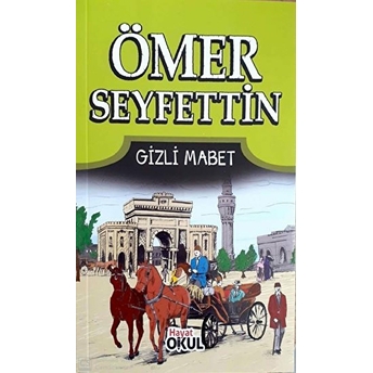 Hayat Yayınları Ömer Seyfettin 7- Gizli Mabet - Hayat Okul