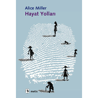 Hayat Yolları: Yedi Öykü Alice Miller