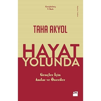 Hayat Yolunda - Gençler Için Anılar Ve Öneriler Taha Akyol