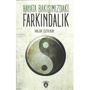 Hayata Bakışımızdaki Farkındalık Haluk Öztekin