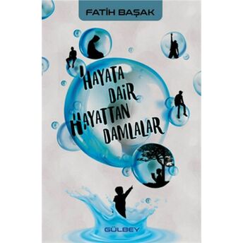 Hayata Dair Hayattan Damlalar Fatih Başak