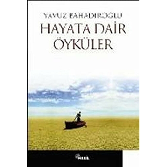 Hayata Dair Öyküler Yavuz Bahadıroğlu