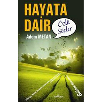 Hayata Dair - Özlü Sözler Adem Metan