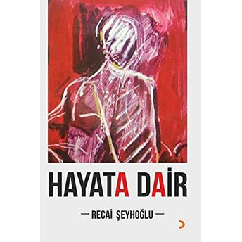 Hayata Dair Recai Şeyhoğlu