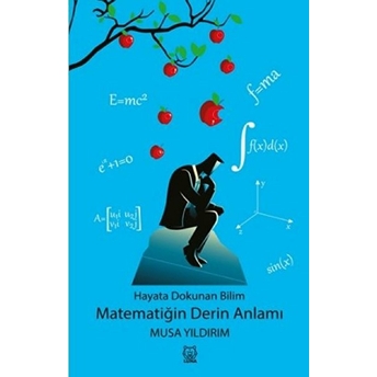 Hayata Dokunan Bilim - Matematiğin Derin Anlamı Musa Yıldırım