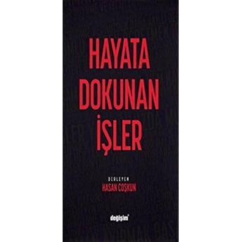 Hayata Dokunan Işler - Hasan Coşkun