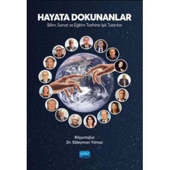 Hayata Dokunanlar: Bilim, Sanat Ve Eğitim Tarihine Işık Tutanlar