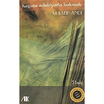 Hayata Edebiyatla Bakmak M. Fatih Andı