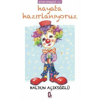 Hayata Hazırlanıyoruz / Oyun Bahçesi Dizisi -1 Haldun Açıksözlü