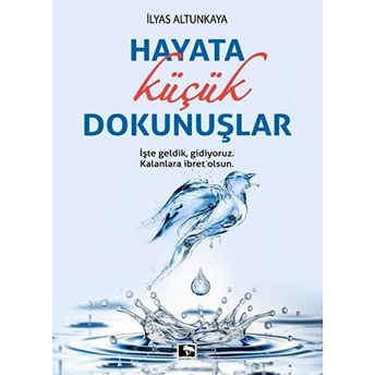 Hayata Küçük Dokunuşlar Ilyas Altunkaya