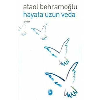 Hayata Uzun Veda Ataol Behramoğlu