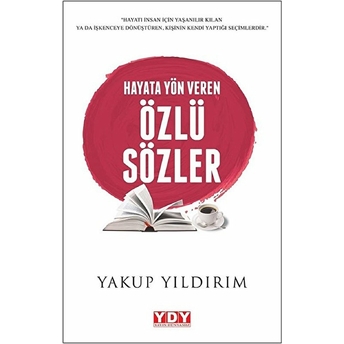 Hayata Yön Veren Özlü Sözler Yakup Yıldırım