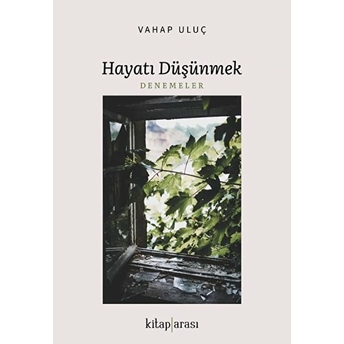 Hayatı Düşünmek Vahap Uluç