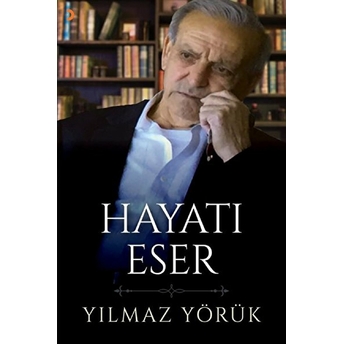 Hayatı Eser - Yılmaz Yörük