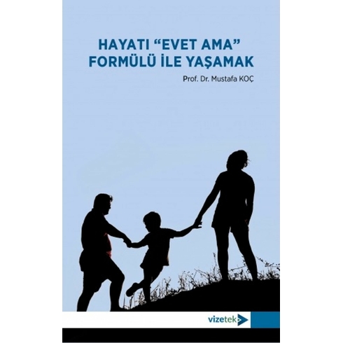 Hayatı Evet Ama Formülü Ile Yaşamak Mustafa Koç