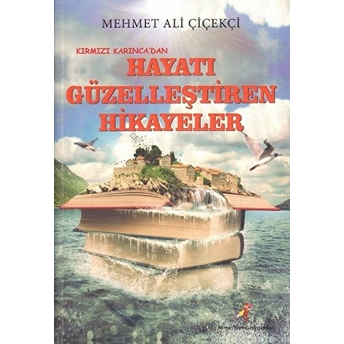 Hayatı Güzelleştiren Hikayeler Mehmet Ali Çiçekçi