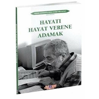 Hayatı Hayat Verene Adamak Hasan Karakaya