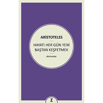 Hayatı Her Gün Yeni Baştan Keşfetmek Aristoteles