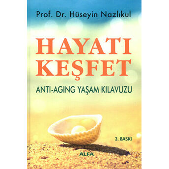 Hayatı Keşfet-Anti-Aging Yaşam Kılavuzu Hüseyin Nazlıkul