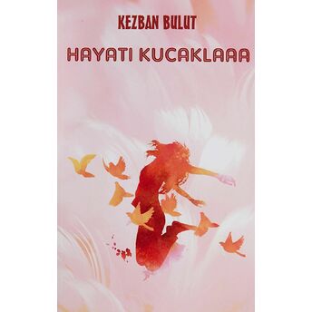 Hayatı Kucaklaaa Kezban Bulut