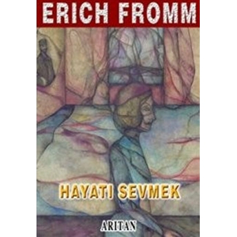 Hayatı Sevmek Erich Fromm