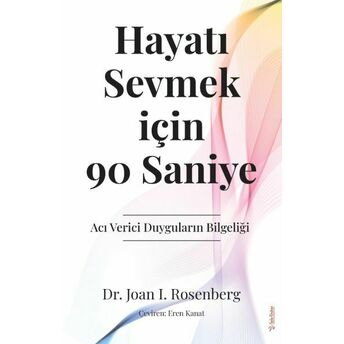 Hayatı Sevmek Için 90 Saniye Dr. Joan I. Rosenberg