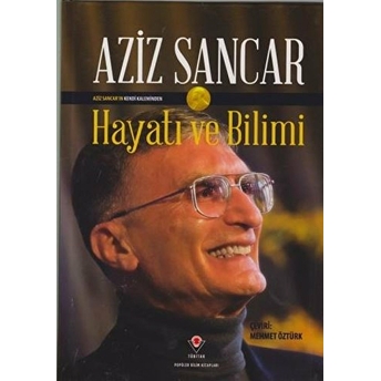 Hayatı Ve Bilimi Aziz Sancar