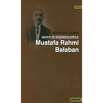 Hayatı Ve Düşünceleriyle Mustafa Rahmi Balaban Mustafa Şahin