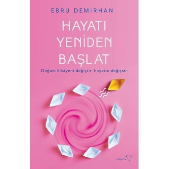 Hayatı Yeniden Başlat Ebru Demirhan