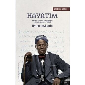 Hayatım; Amerika'da Köleleştirilmiş Müslümanların Tarihiamerika'da Köleleştirilmiş Müslümanların Tarihi Ömer Ibni Said