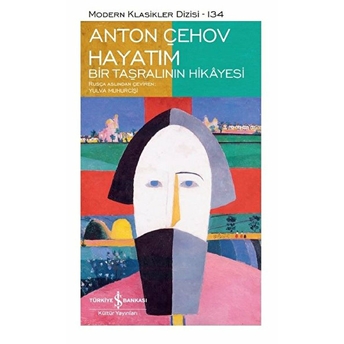 Hayatım - Bir Taşralının Hikâyesi - Modern Klasikler Dizisi (Şömizli) Anton Çehov