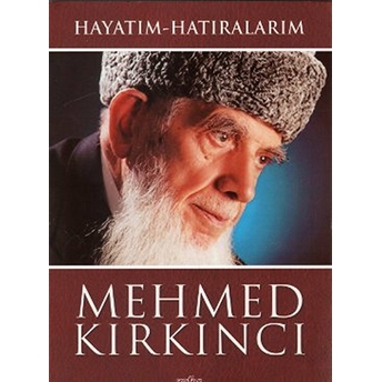 Hayatım - Hatıralarım Mehmed Kırkıncı