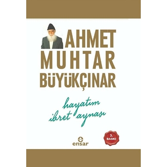 Hayatım Ibret Aynası Ahmet Muhtar Büyükçınar