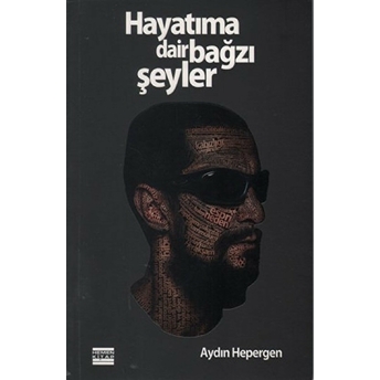 Hayatıma Dair Bağzı Şeyler Aydın Hepergen