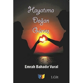 Hayatıma Doğan Güneş Emrah Bahadır Vural