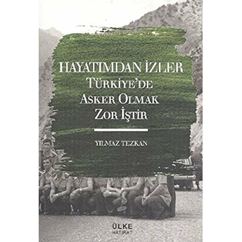 Hayatımdan Izler Türkiye'De Asker Olmak Zor Iştir Yılmaz Tezkan