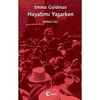 Hayatımı Yaşarken 1. Cilt Emma Goldman